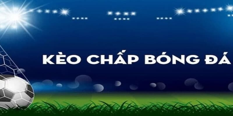 Kèo Chấp Là Gì? Hướng Dẫn Cách Đọc & Bắt Kèo Hiệu Quả Tại W88VT